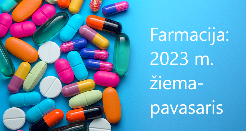 Farmacija: 2023 m. žiema-pavasaris